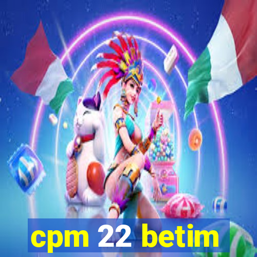 cpm 22 betim